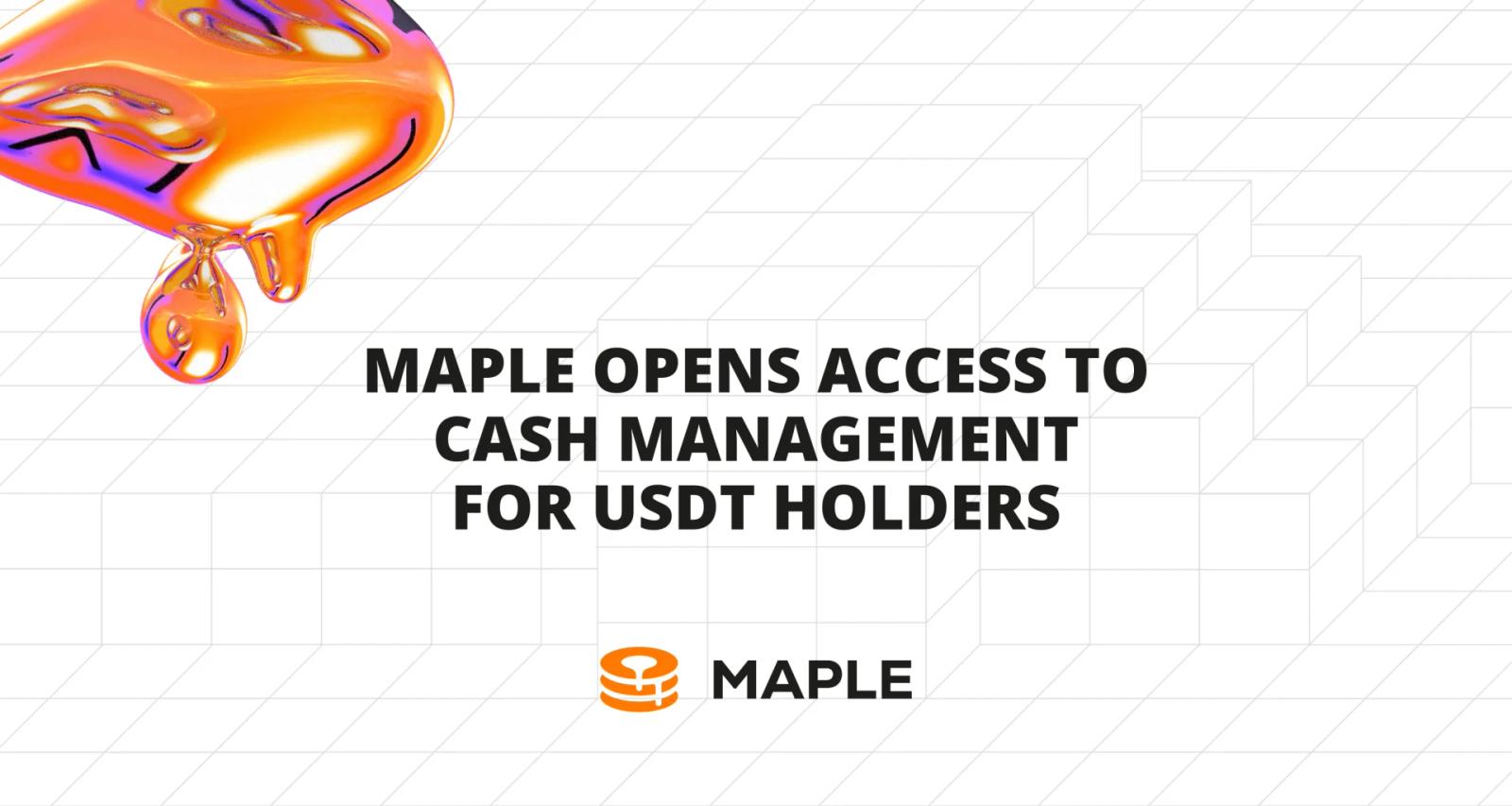Maple Opens Access to Cash Management Solutions for USDT Holders