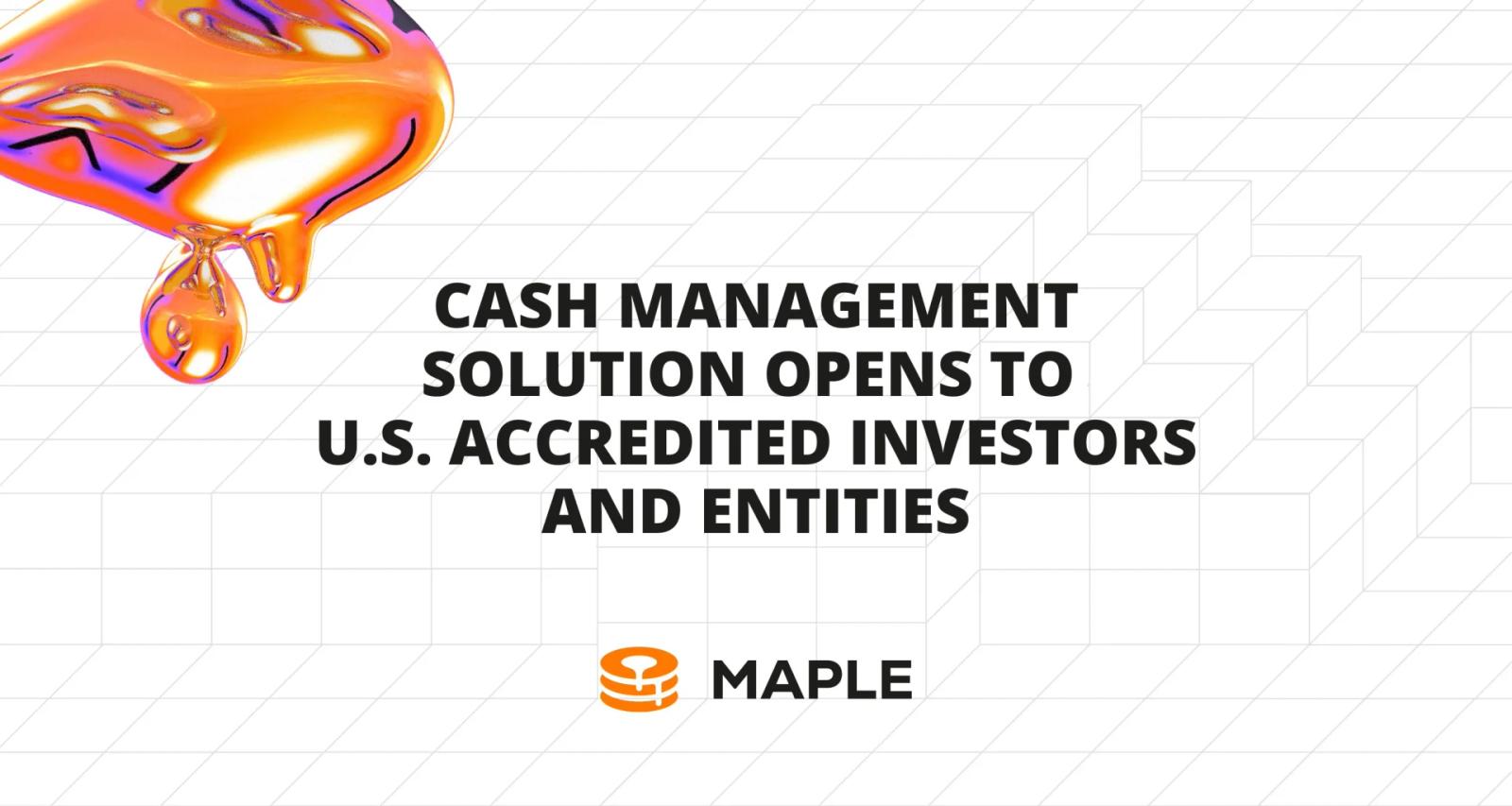 Cash Management Solution Opens to U.S. Domiciled Accredited Investors and Entities