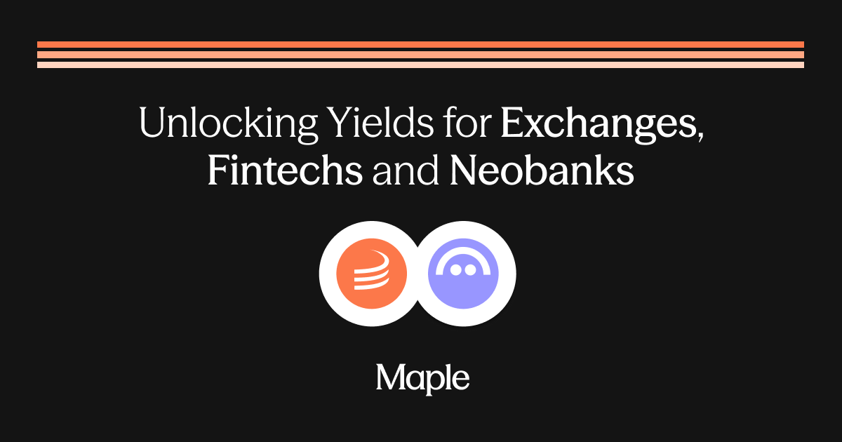 Aave x Maple: Unlocking Yields for Exchanges, Fintechs and Neobanks