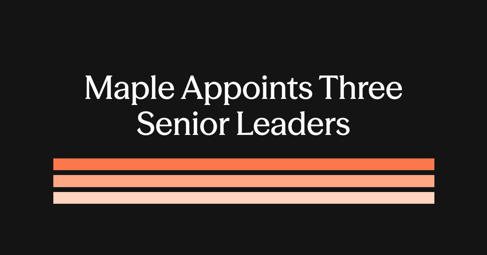  Maple Appoints Three Senior Leaders to Support Next Phase of Growth