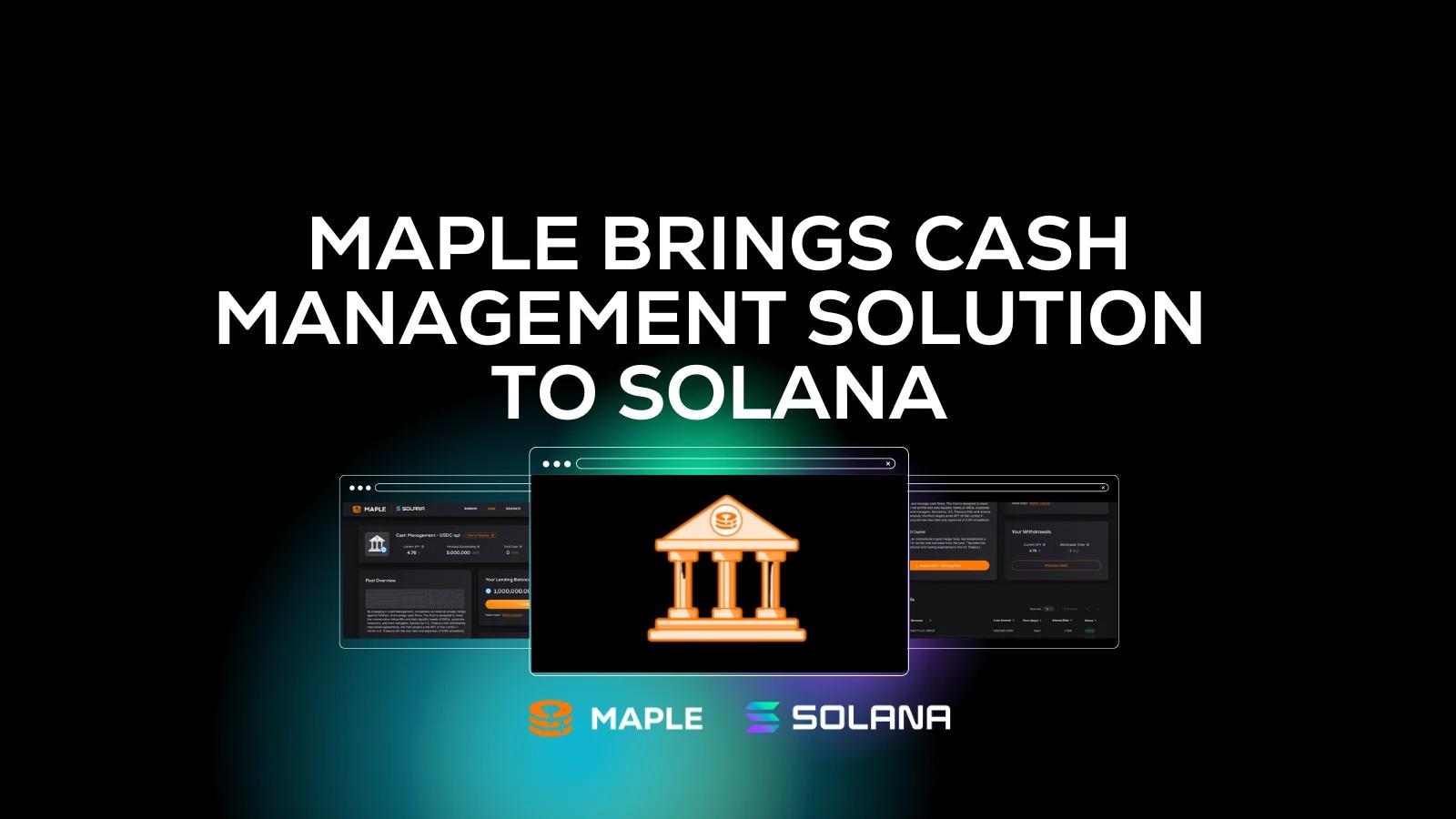 Maple Brings Cash Management Solution to Solana