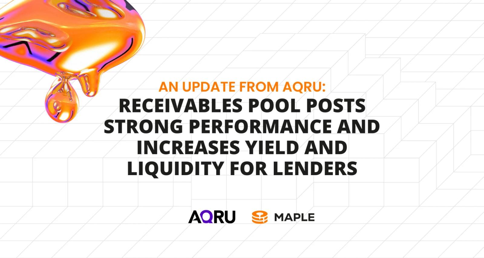 Letter from AQRU: Receivables Pool Posts Strong Performance and Increases the Yield and Liquidity for Lenders