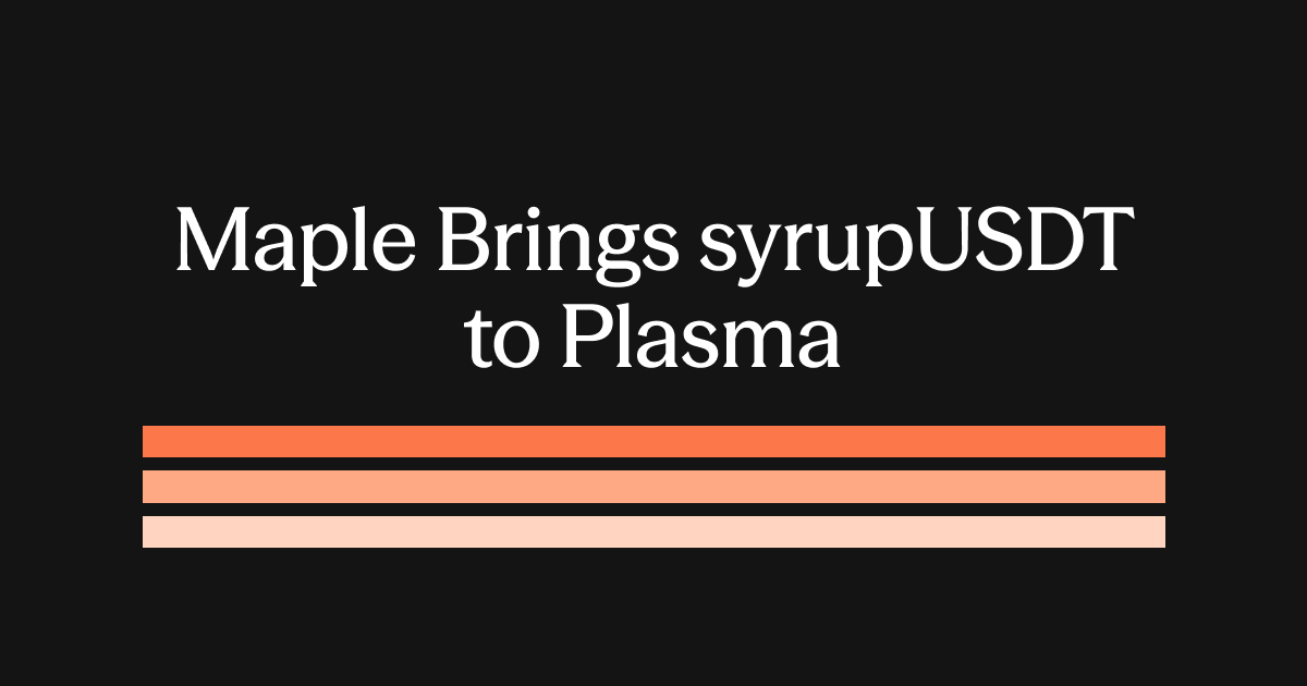 Maple Brings syrupUSDT to Plasma
