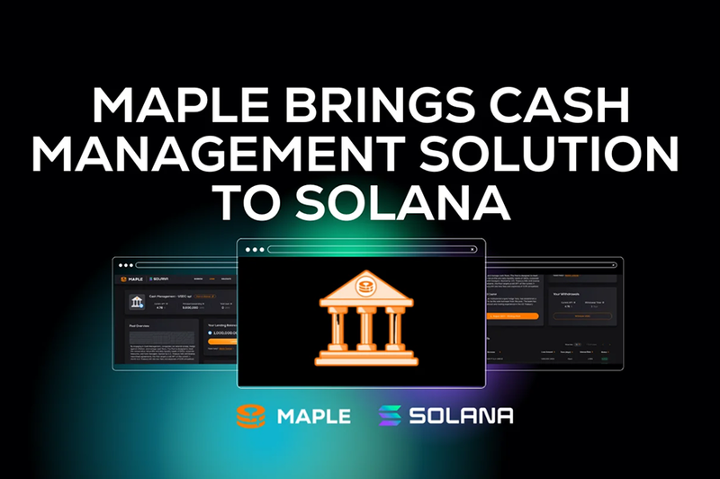 Maple Brings Cash Management Solution to Solana