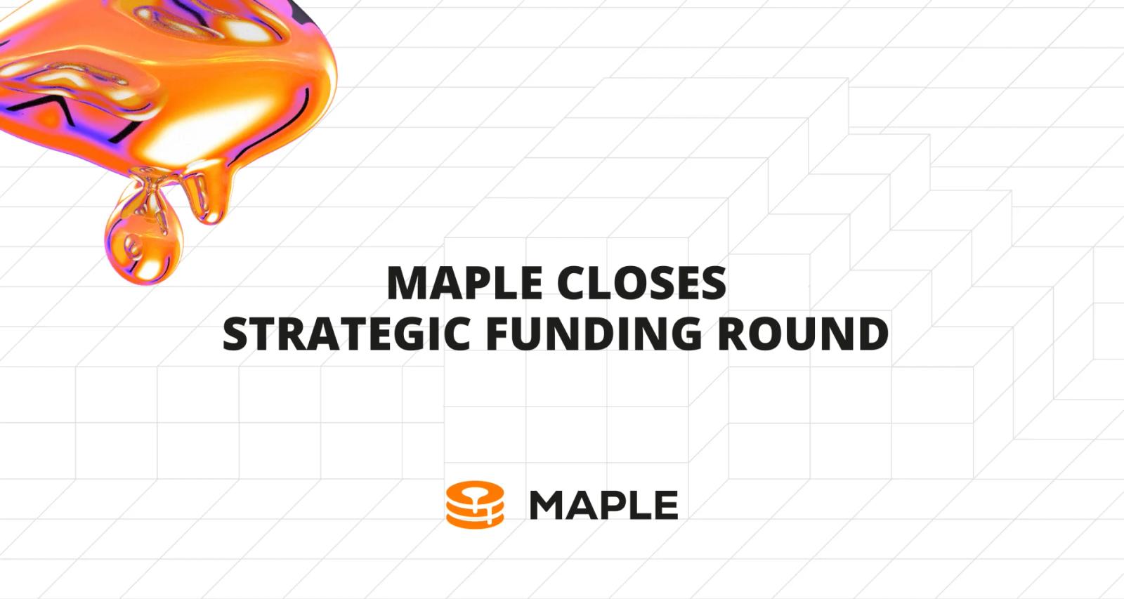 Maple Closes Strategic Funding Round Led by Blocktower Capital and Tioga Capital