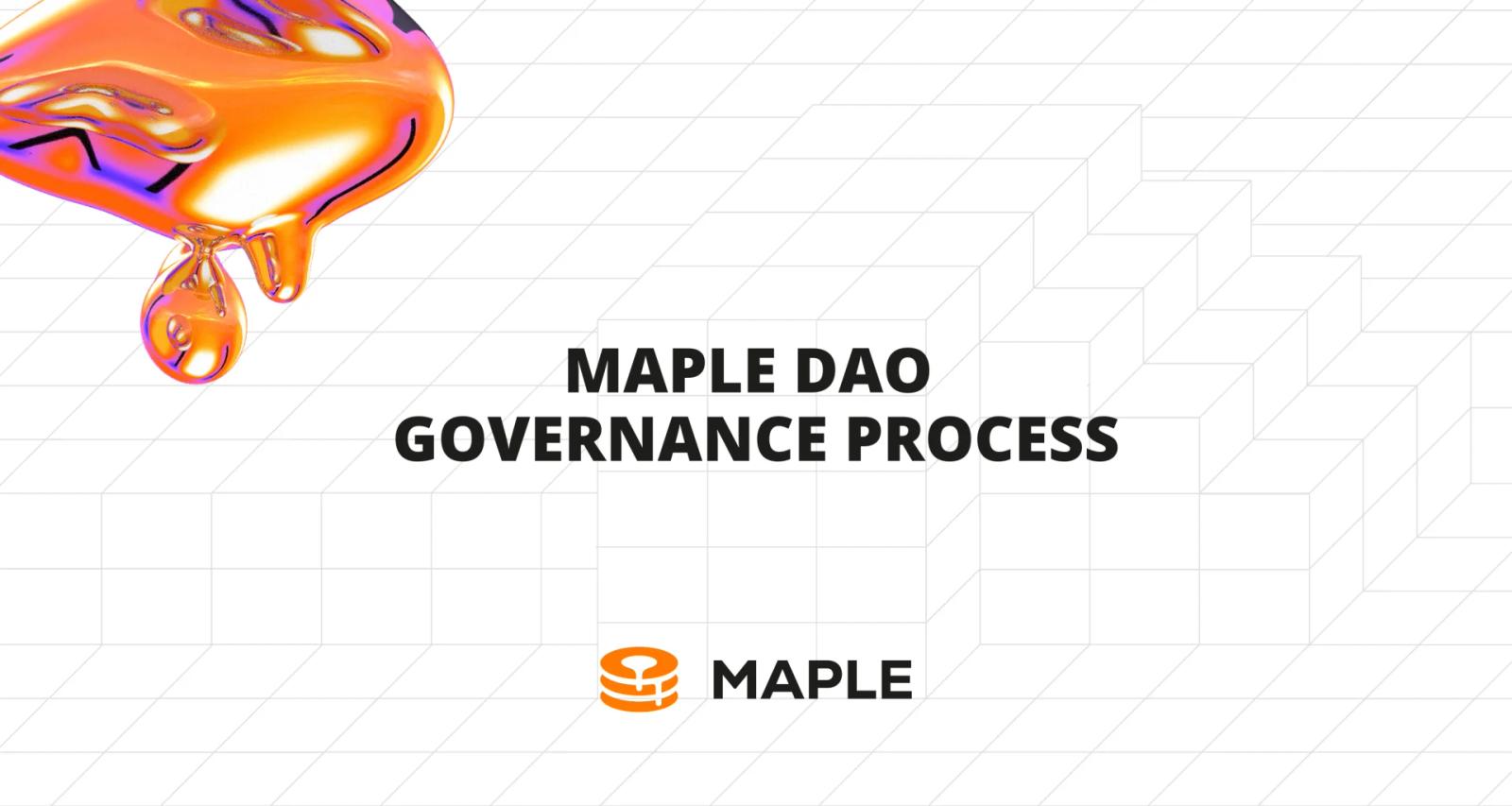 Maple’s Enhanced DAO Governance Process to Provide the Foundation for Protocol Development