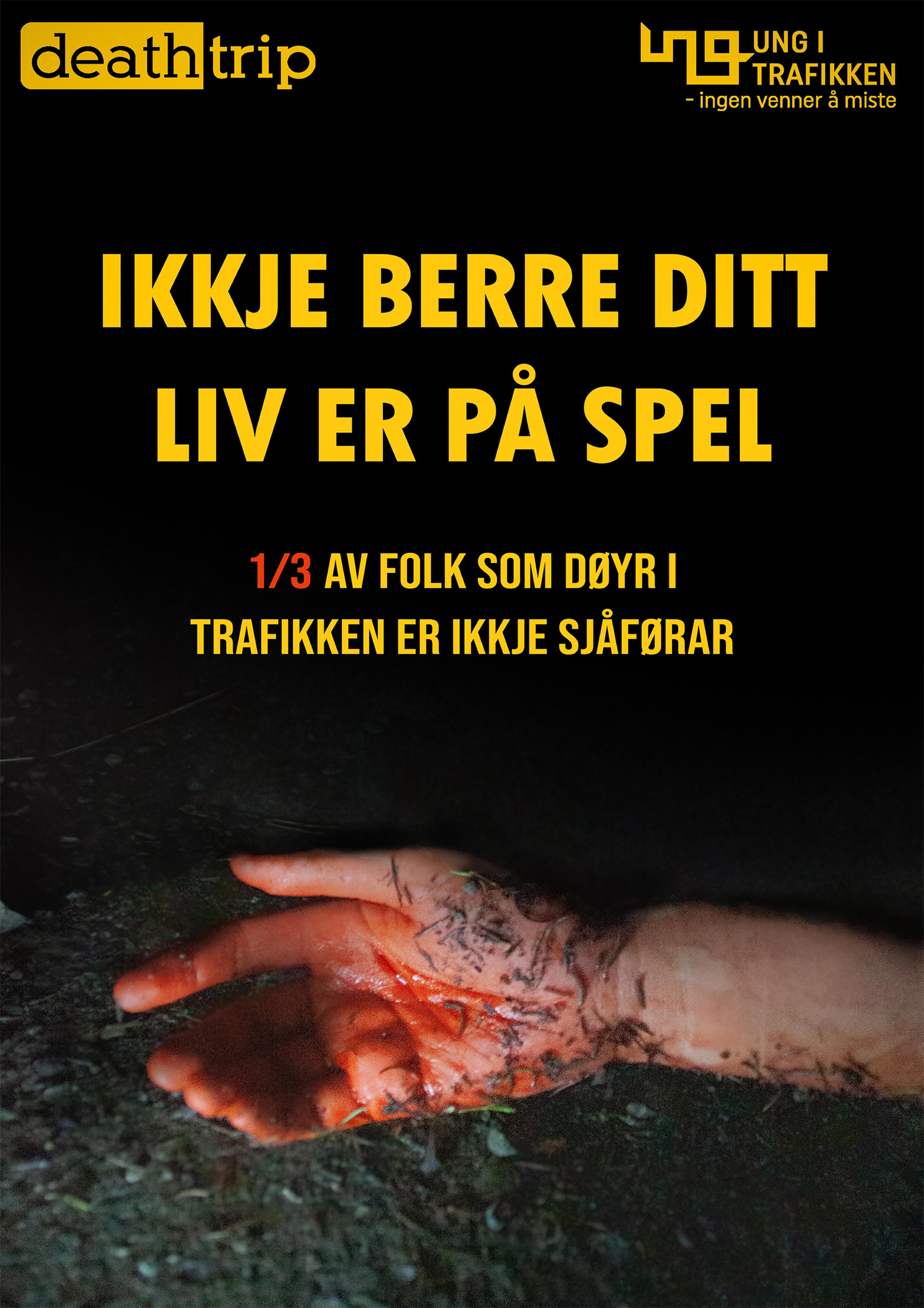 Plakat med en blodig hånd med teksten: Ikkje berre ditt liv er på spel. 1/3 av folk som døyr i trafikken er ikkje sjåførar.