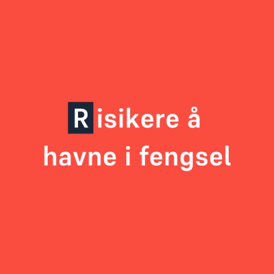 Risikere å havne i fengsel (R-en er fremhevet)