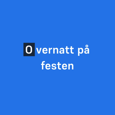 Overnatt på festen (O-en er fremhevet)