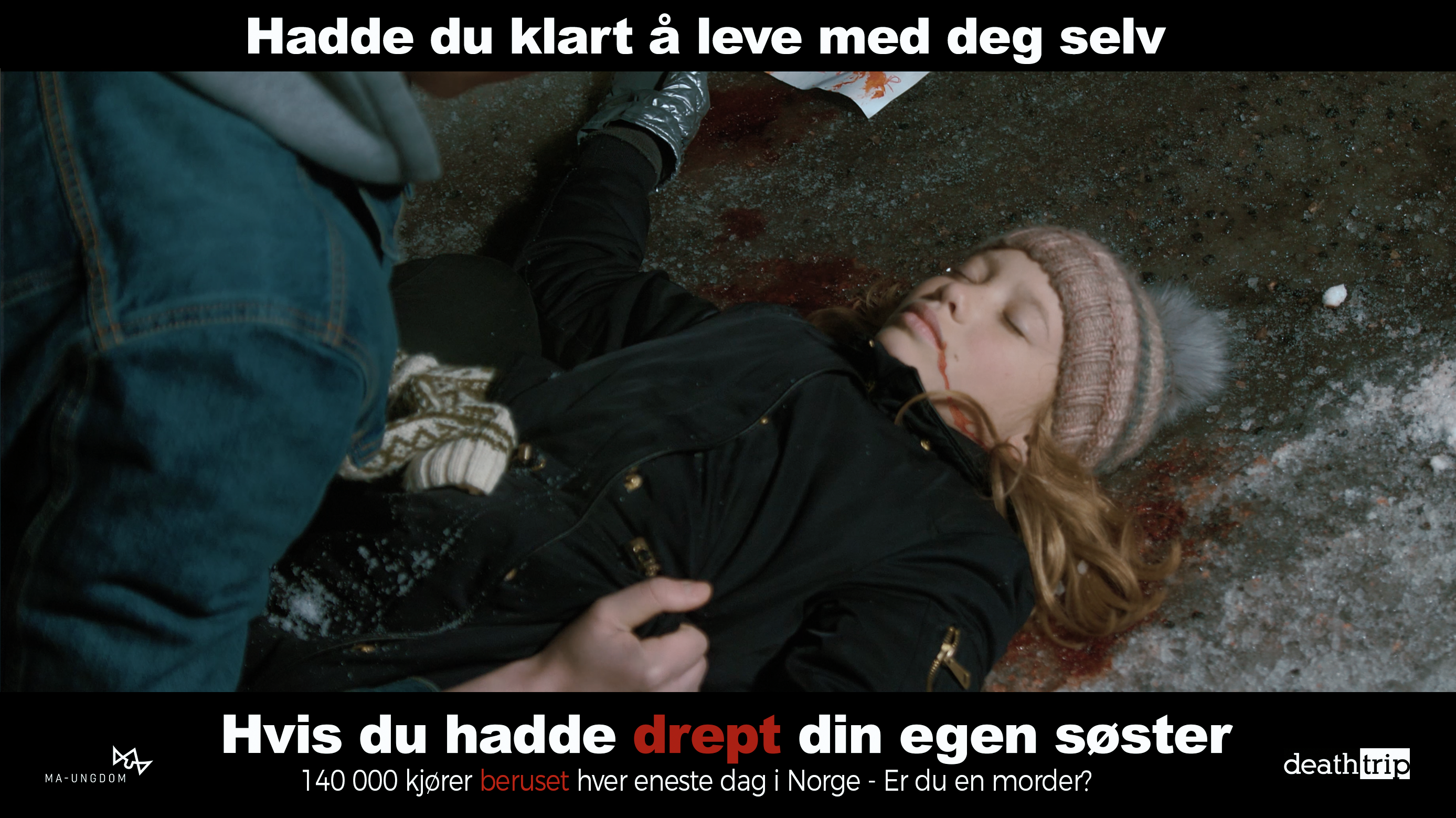 Plakat med tekst: Hadde du klart å leve med deg selv hvis du hadde drept din egen søster?