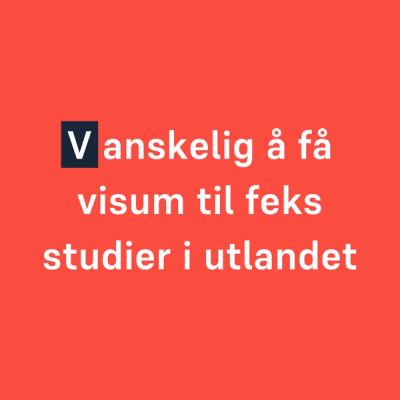 Vanskelig å få visum til feks studier i utlandet (V-en er fremhevet)