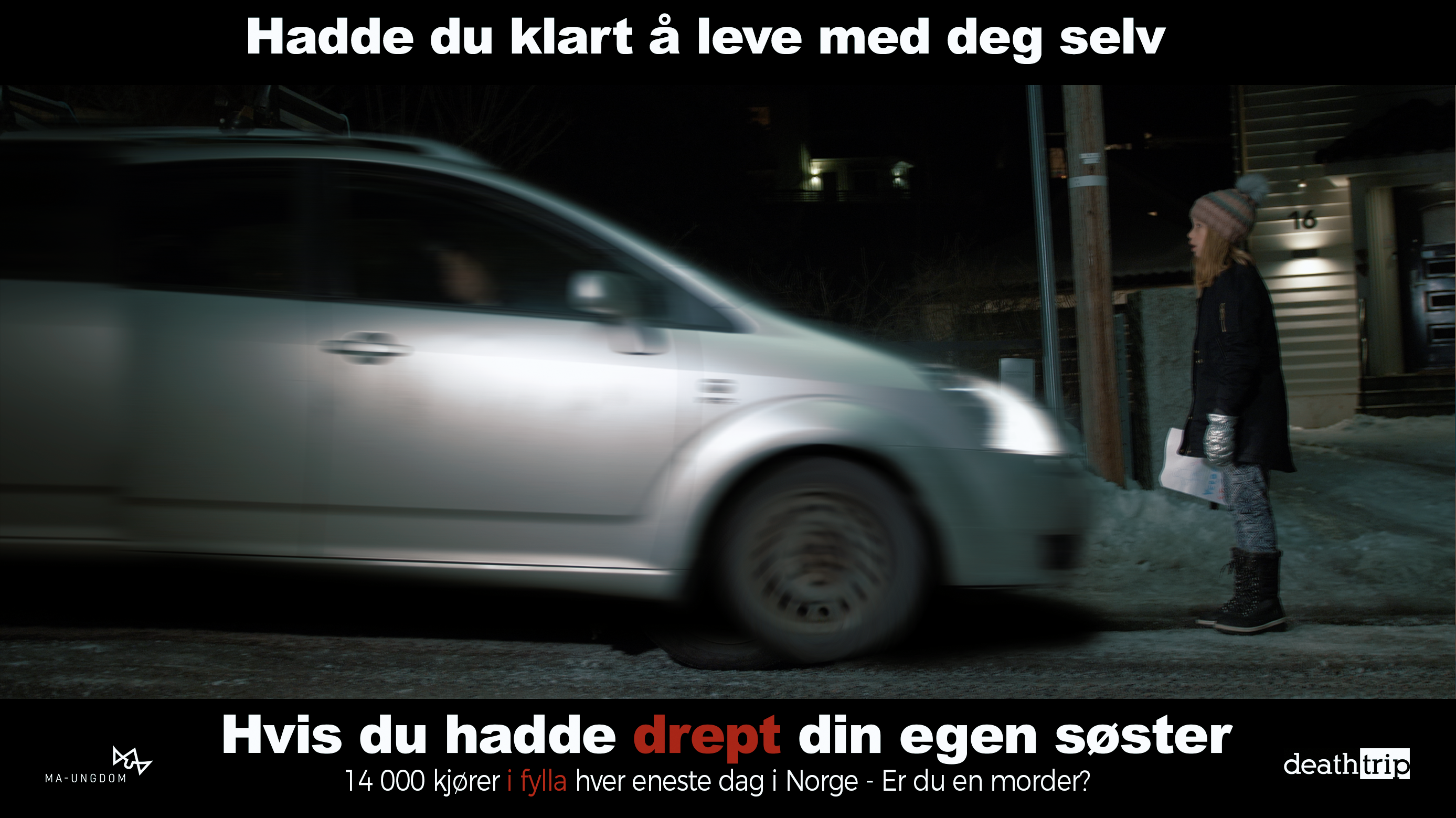 Plakat med tekst: Hadde du klart å leve med deg selv hvis du hadde drept din egen søster?