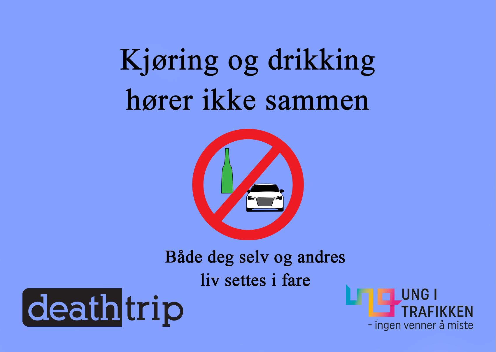 Sluttplakat med teksten: Kjøring og drikking hører ikke sammen. Både deg selv og andres liv settes i fare.