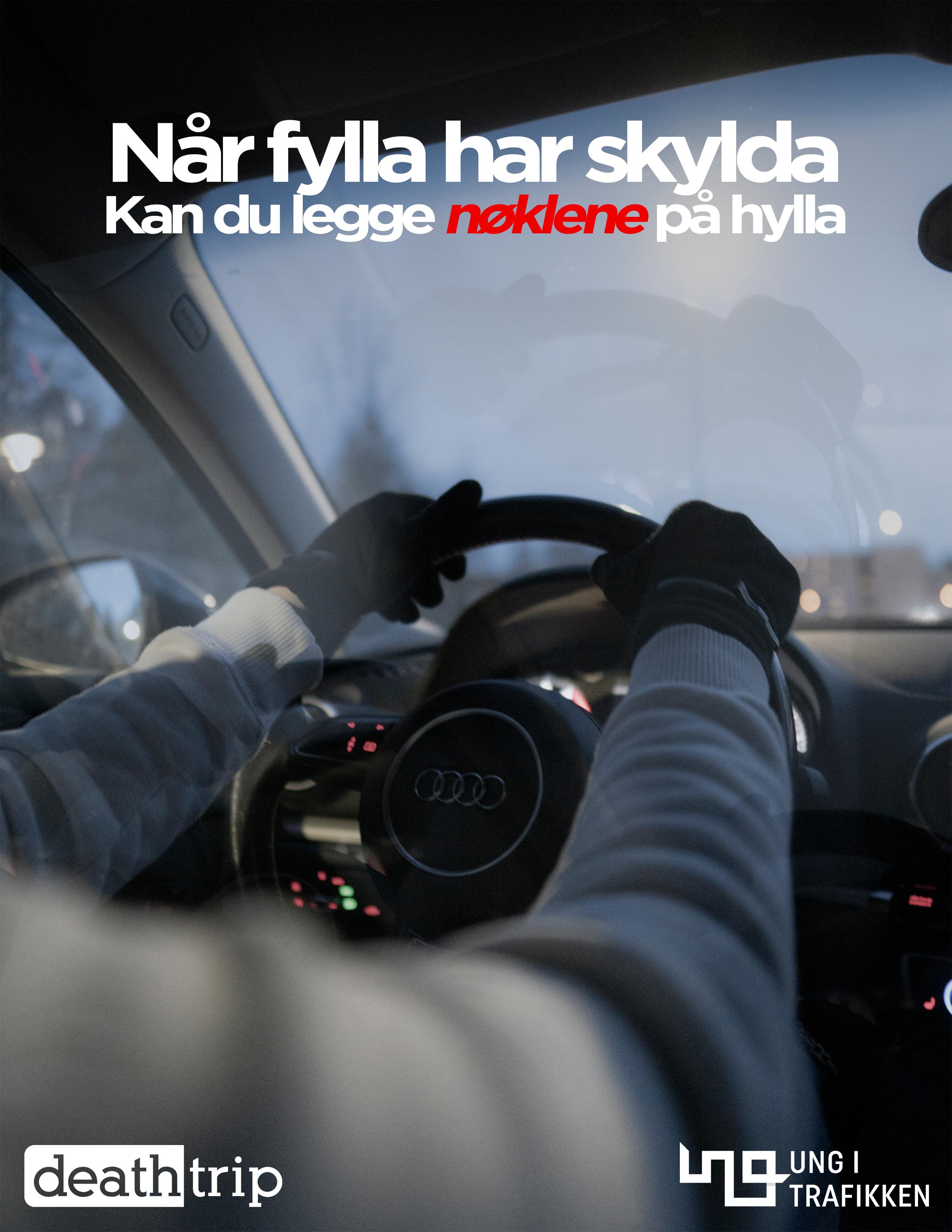 Plakat med en sjåfør med hendene på rattet med tekst: Når fylla har skylda. Kan du legge nøklene på hylla.