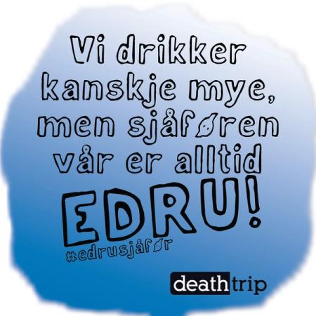 Klistremerke med tekst: Vi drikker kanskje mye men sjåføren vår er alltid edru! #edrusjåfør