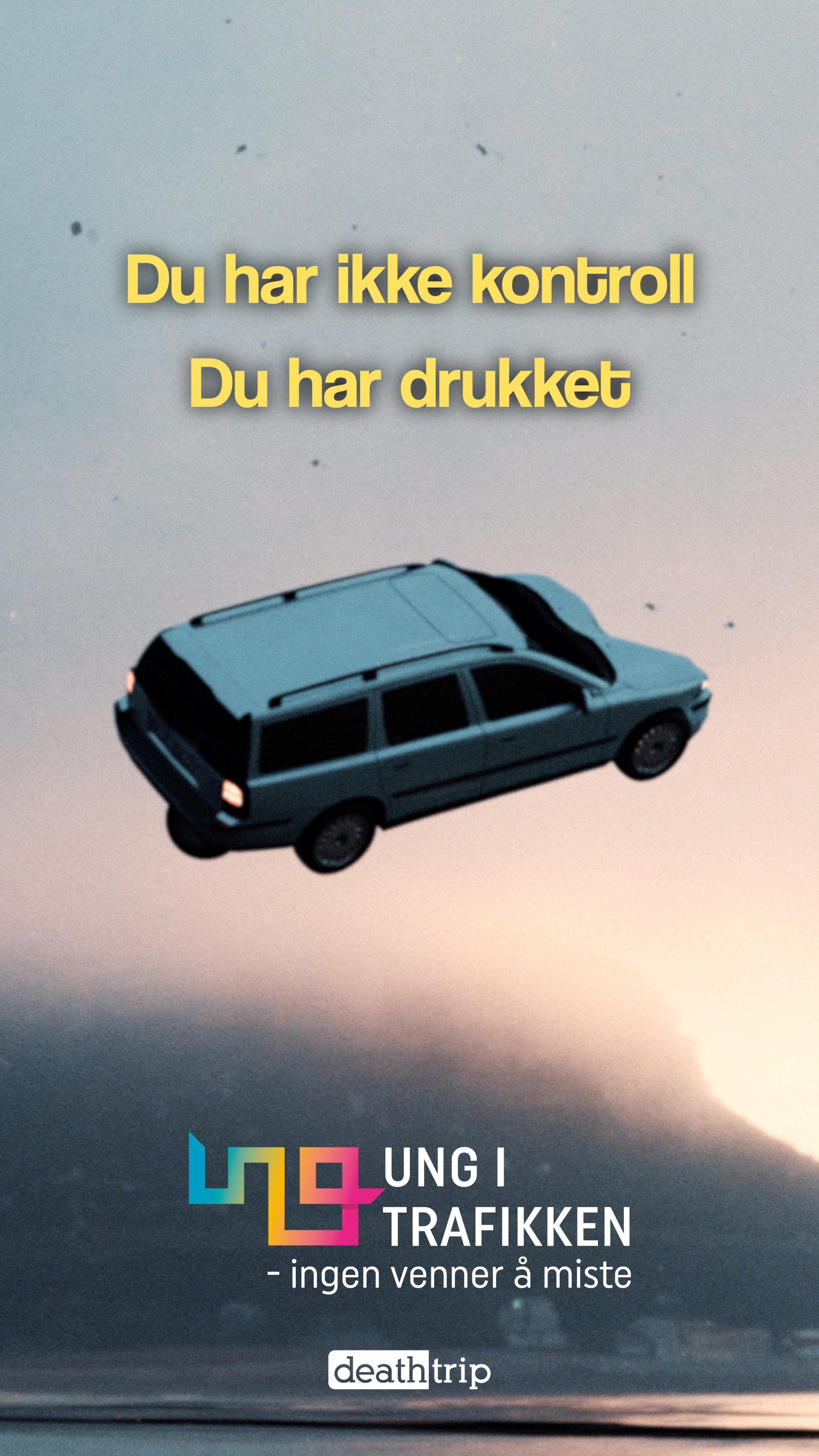 Plakat: Bil i lufta med teksten: Du har ikke kontroll, du har drukket.