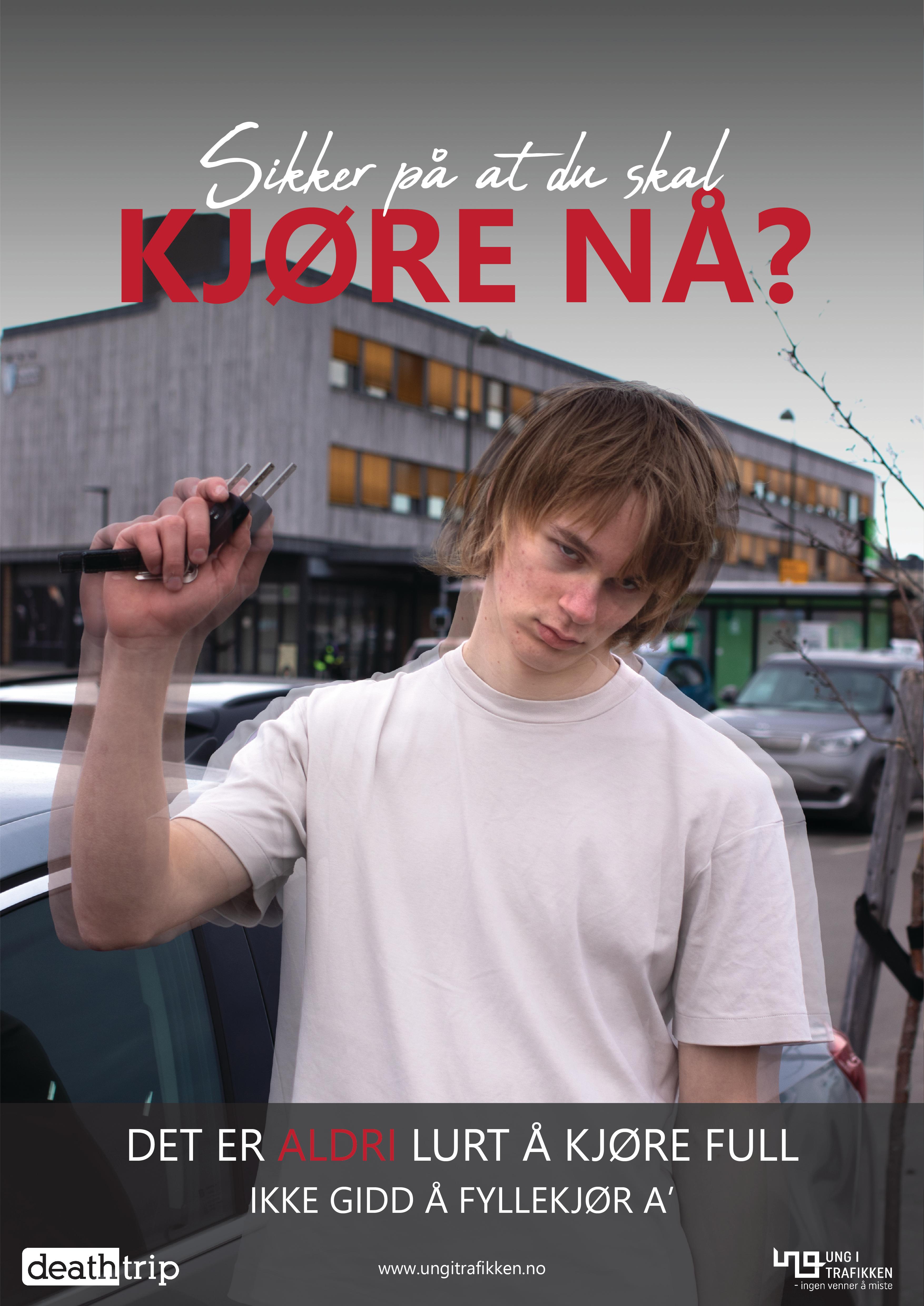 Plakat nåtid med teksten: sikker på at du skal kjøre nå?