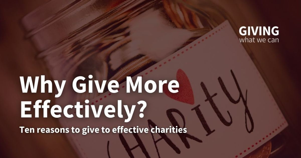 Why should we donate to the most effective charities? · Giving What We Can