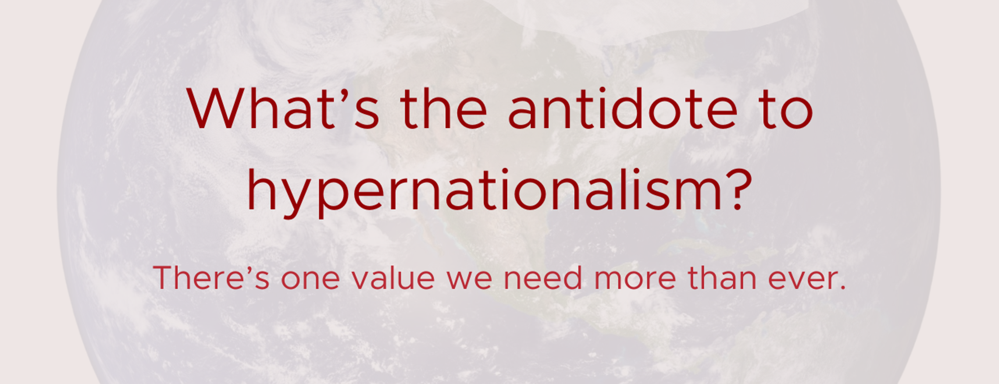 What's the antidote to hypernationalism?