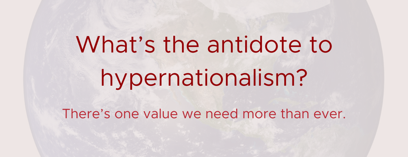 What's the antidote to hypernationalism?