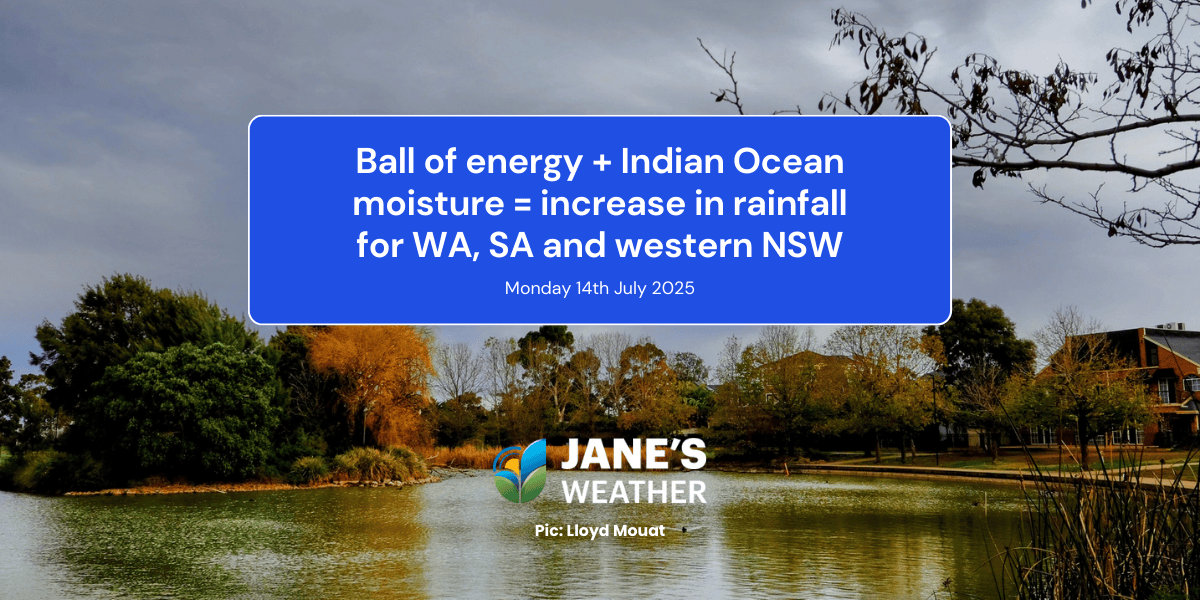 Ball of energy + Indian Ocean moisture = increase in rainfall for WA, SA and western NSW
