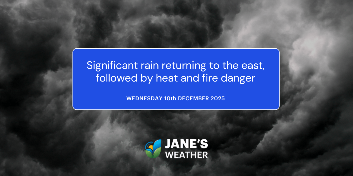 Significant rain returning to the east, followed by heat and fire danger