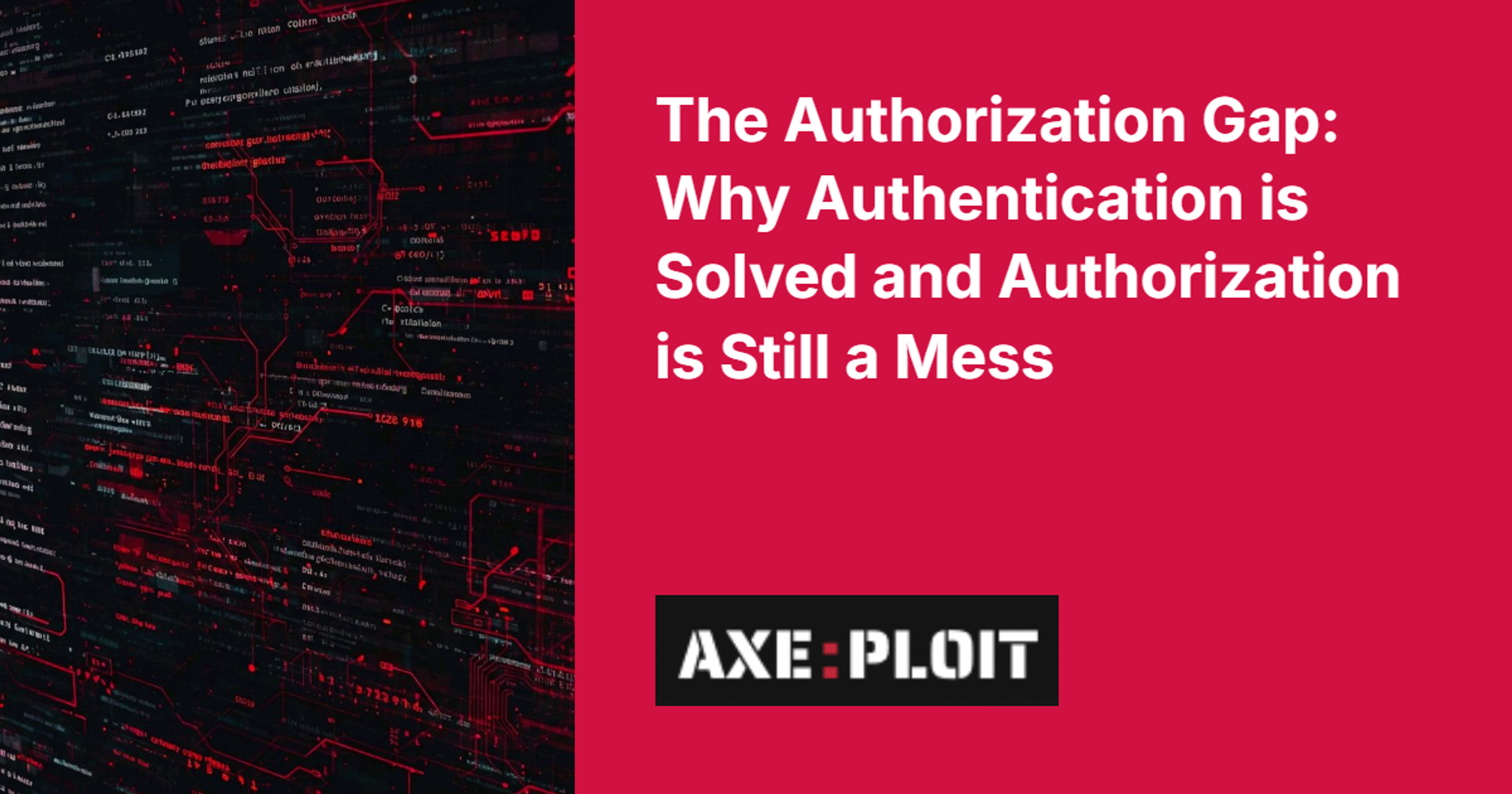 The Authorization Gap: Why Authentication is Solved and Authorization is Still a Mess