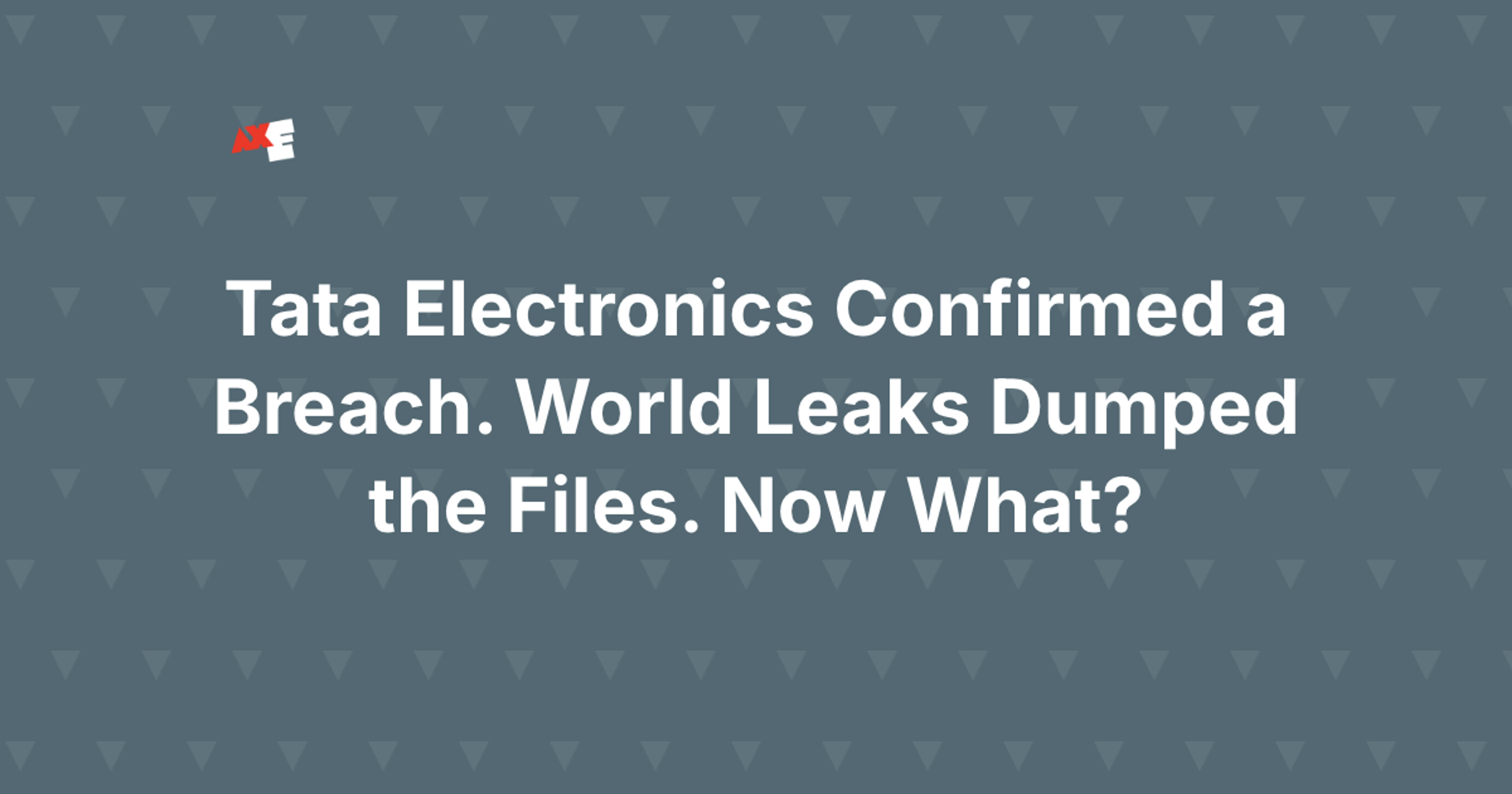 Tata Electronics Confirmed a Breach. World Leaks Dumped the Files. Now What?