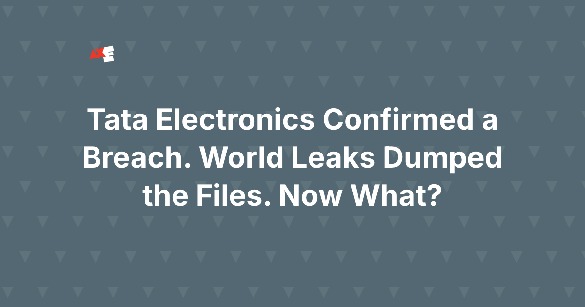 Tata Electronics Confirmed a Breach. World Leaks Dumped the Files. Now What?