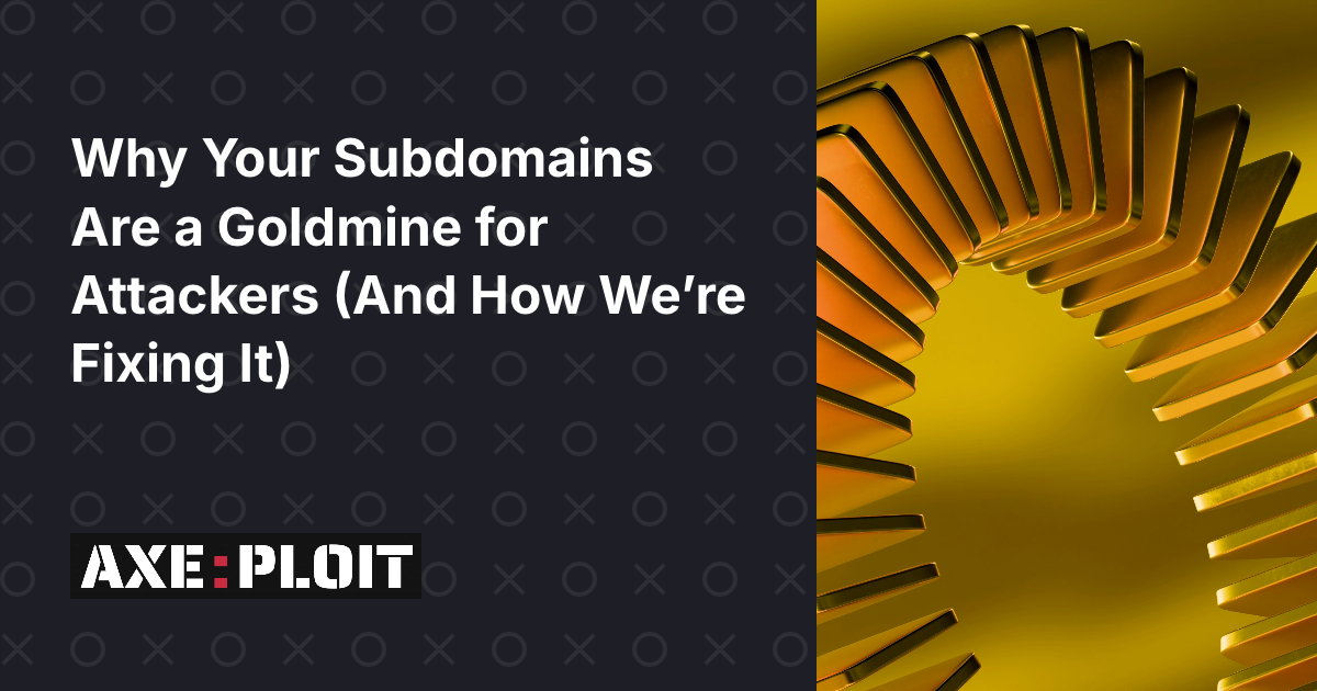 Why Your Subdomains Are a Goldmine for Attackers (And How We’re Fixing It)
