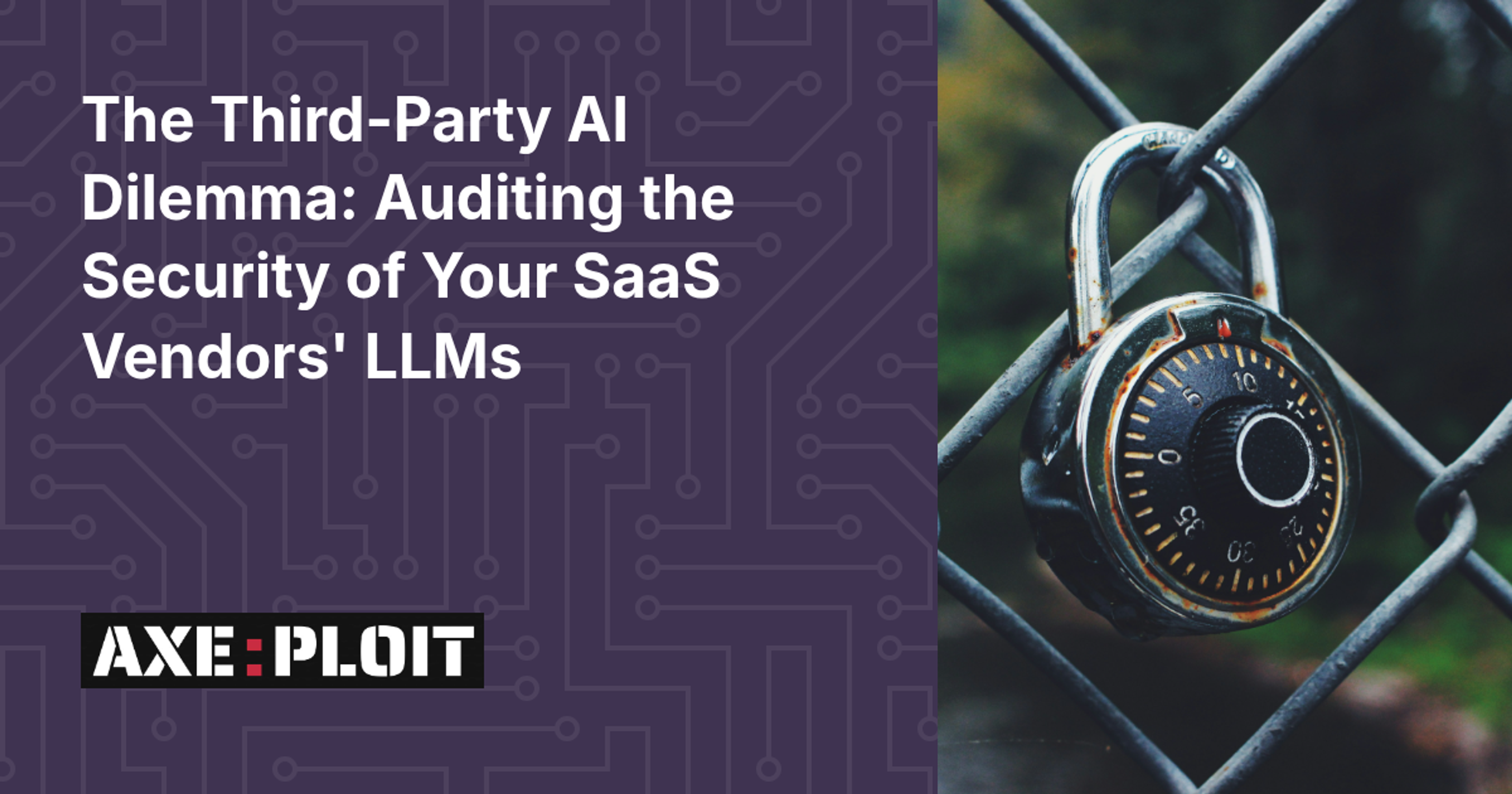 The Third-Party AI Dilemma: Auditing the Security of Your SaaS Vendors' LLMs