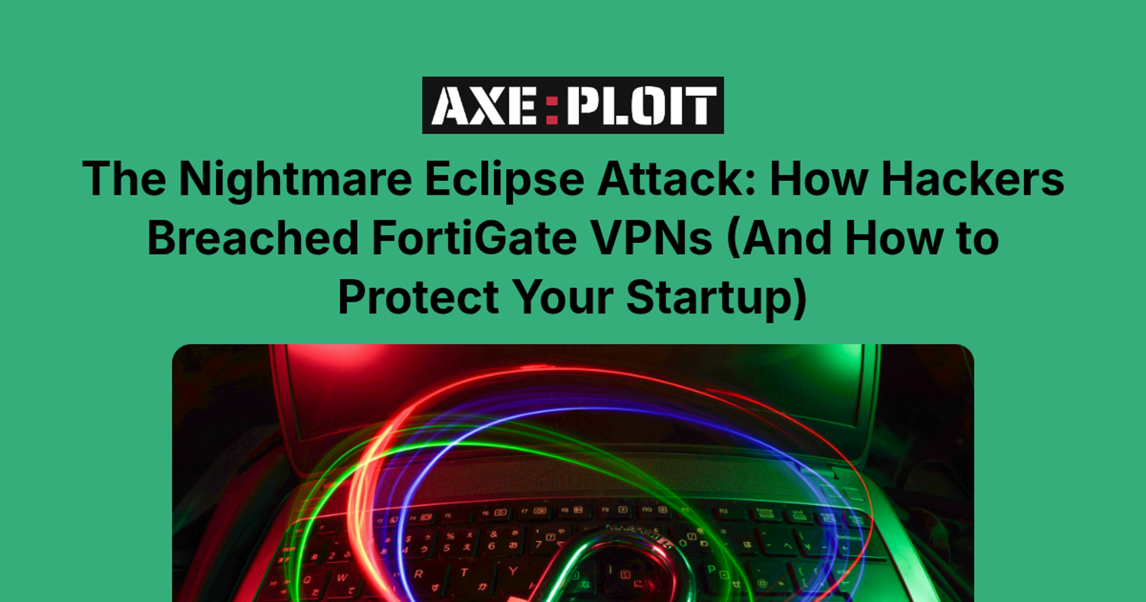 The Nightmare Eclipse Attack: How Hackers Breached FortiGate VPNs (And How to Protect Your Startup)