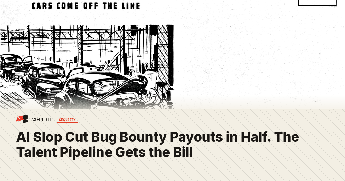 AI Slop Cut Bug Bounty Payouts in Half. The Talent Pipeline Gets the Bill