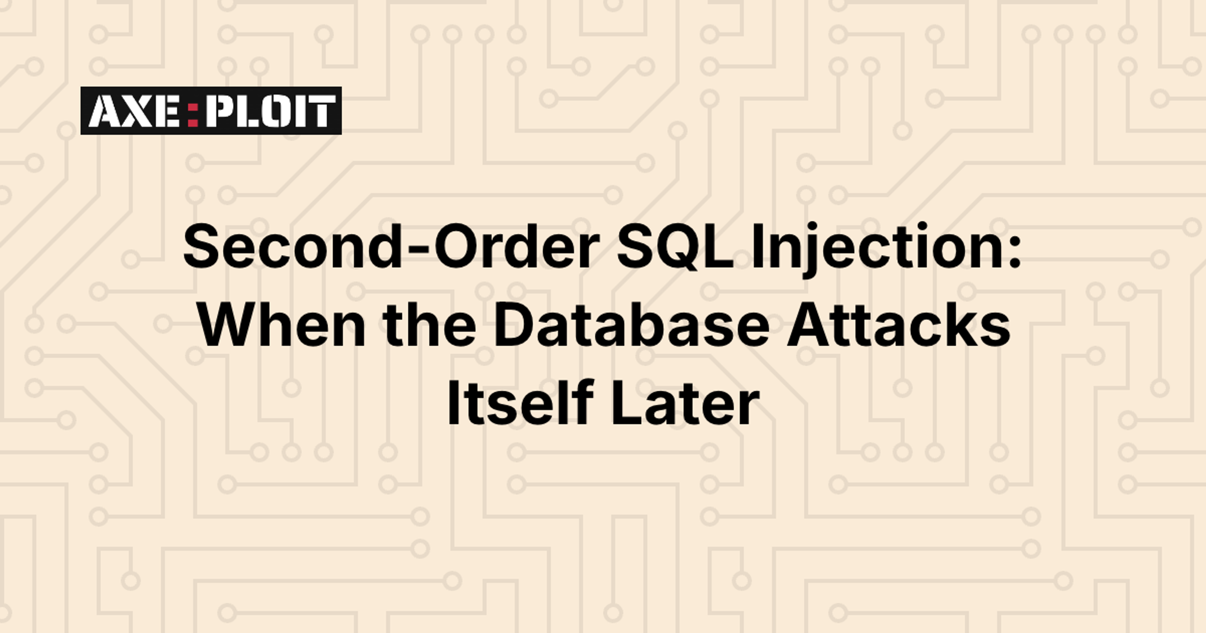 Second-Order SQL Injection: When the Database Attacks Itself Later