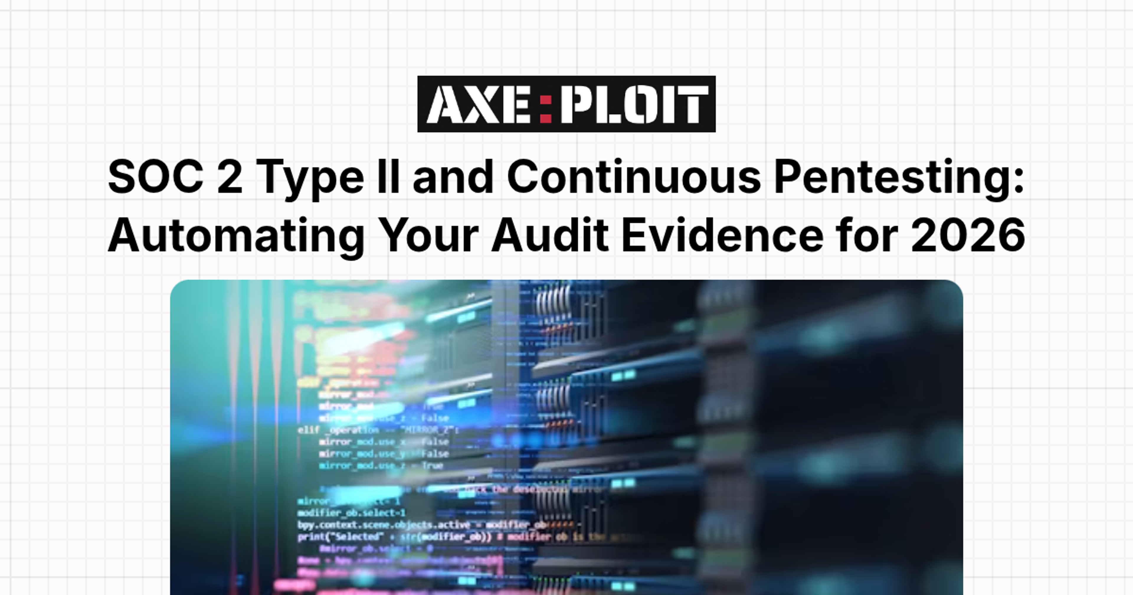 SOC 2 Type II and Continuous Pentesting: Automating Your Audit Evidence for 2026