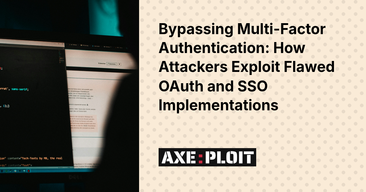 Bypassing Multi-Factor Authentication: How Attackers Exploit Flawed OAuth and SSO Implementations