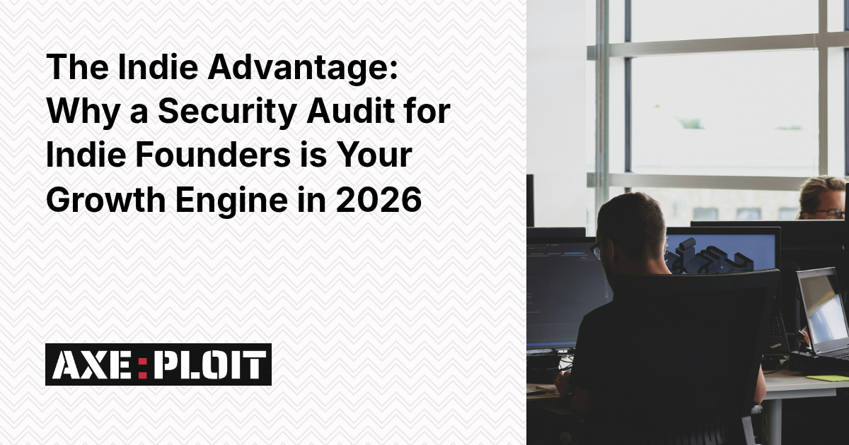 The Indie Advantage: Why a Security Audit for Indie Founders is Your Growth Engine in 2026