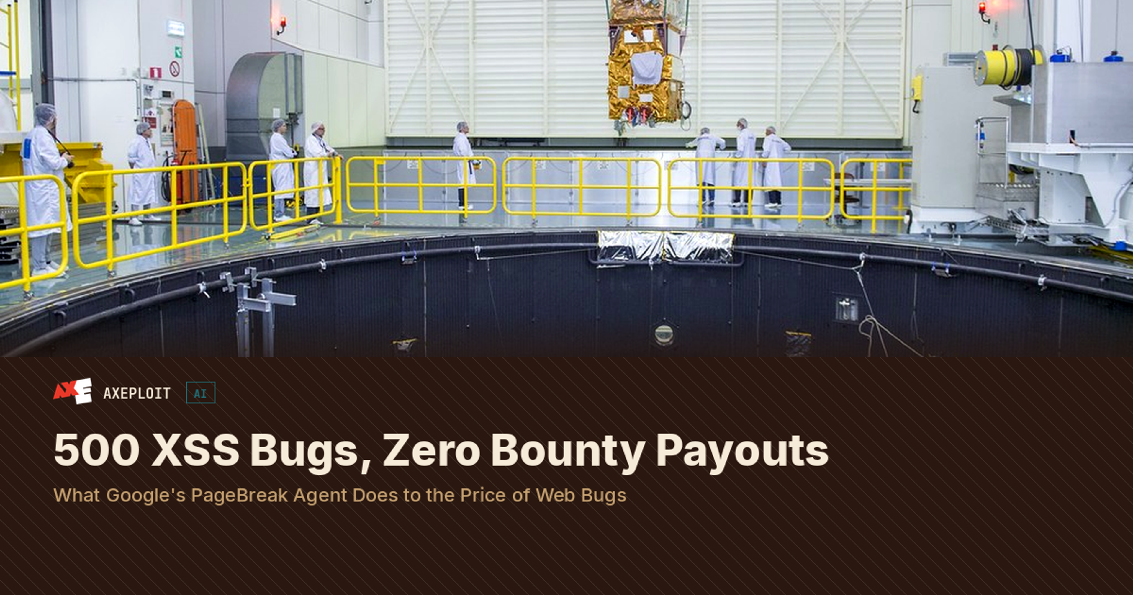 500 XSS Bugs, Zero Bounty Payouts: What Google's PageBreak Agent Does to the Price of Web Bugs