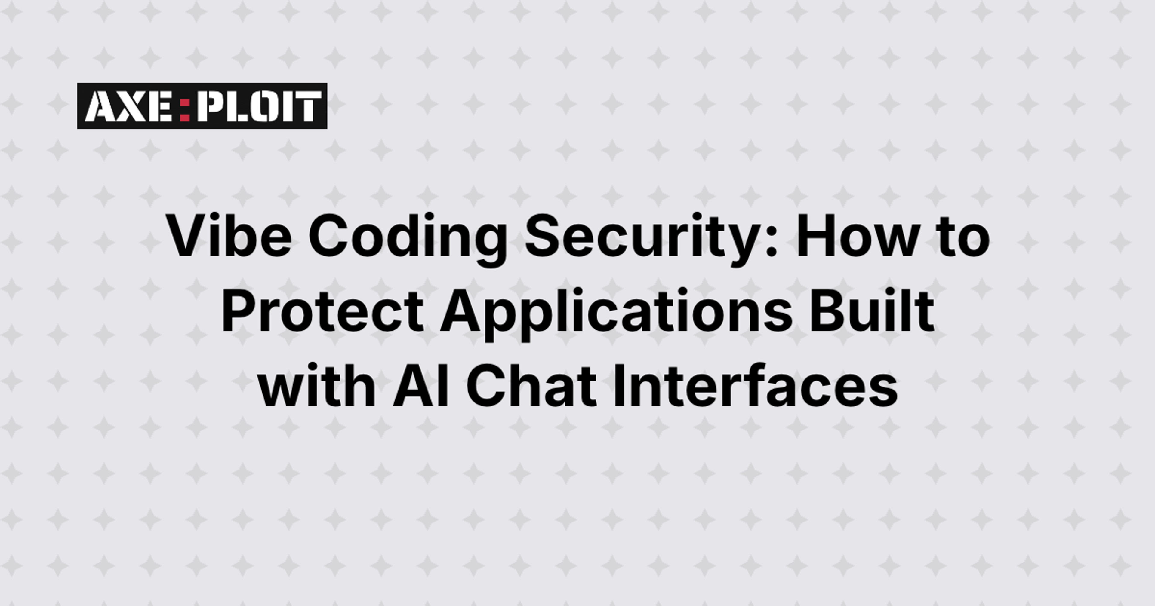 Vibe Coding Security: How to Protect Applications Built with AI Chat Interfaces