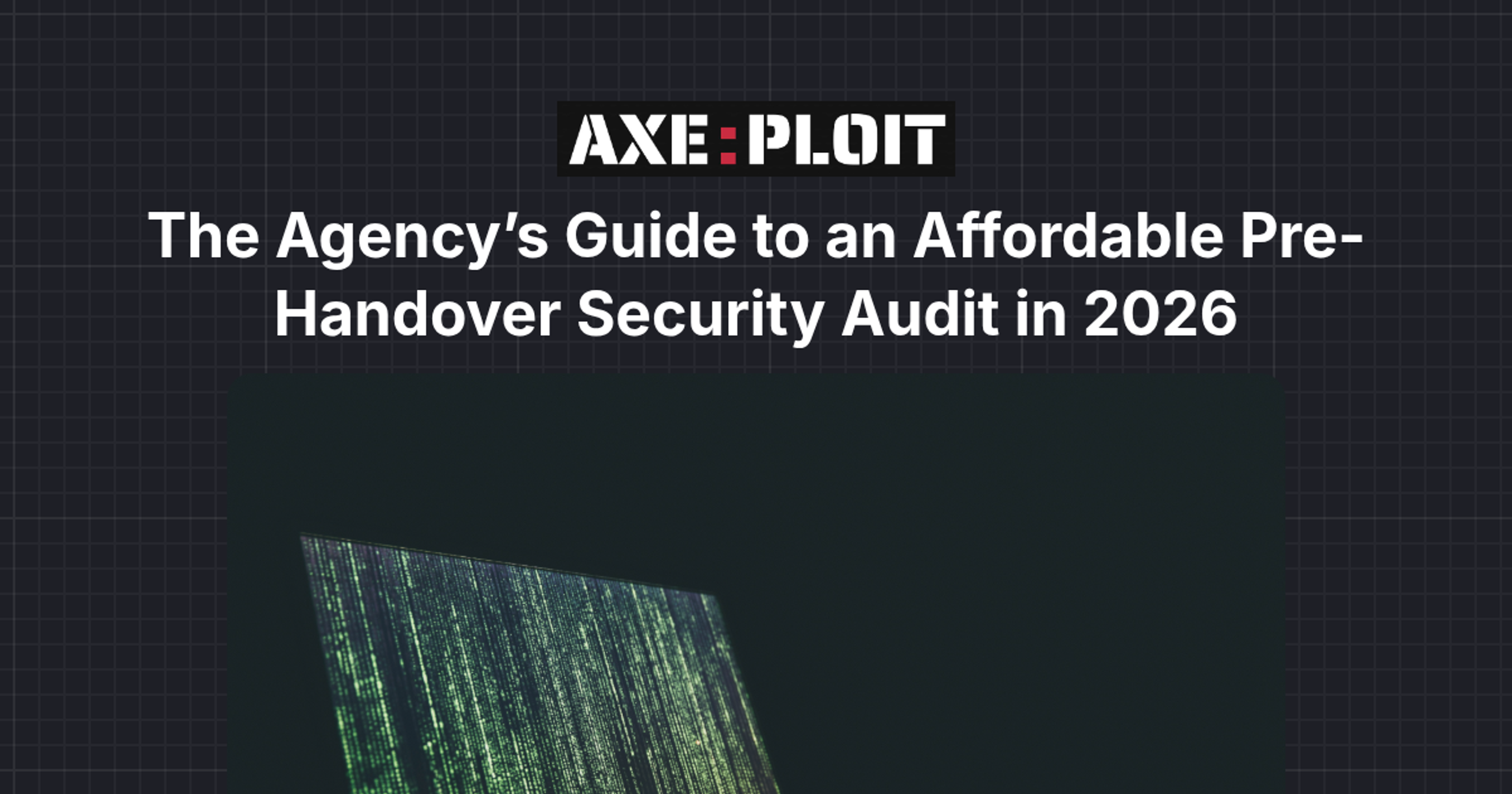 The Agency’s Guide to an Affordable Pre-Handover Security Audit in 2026