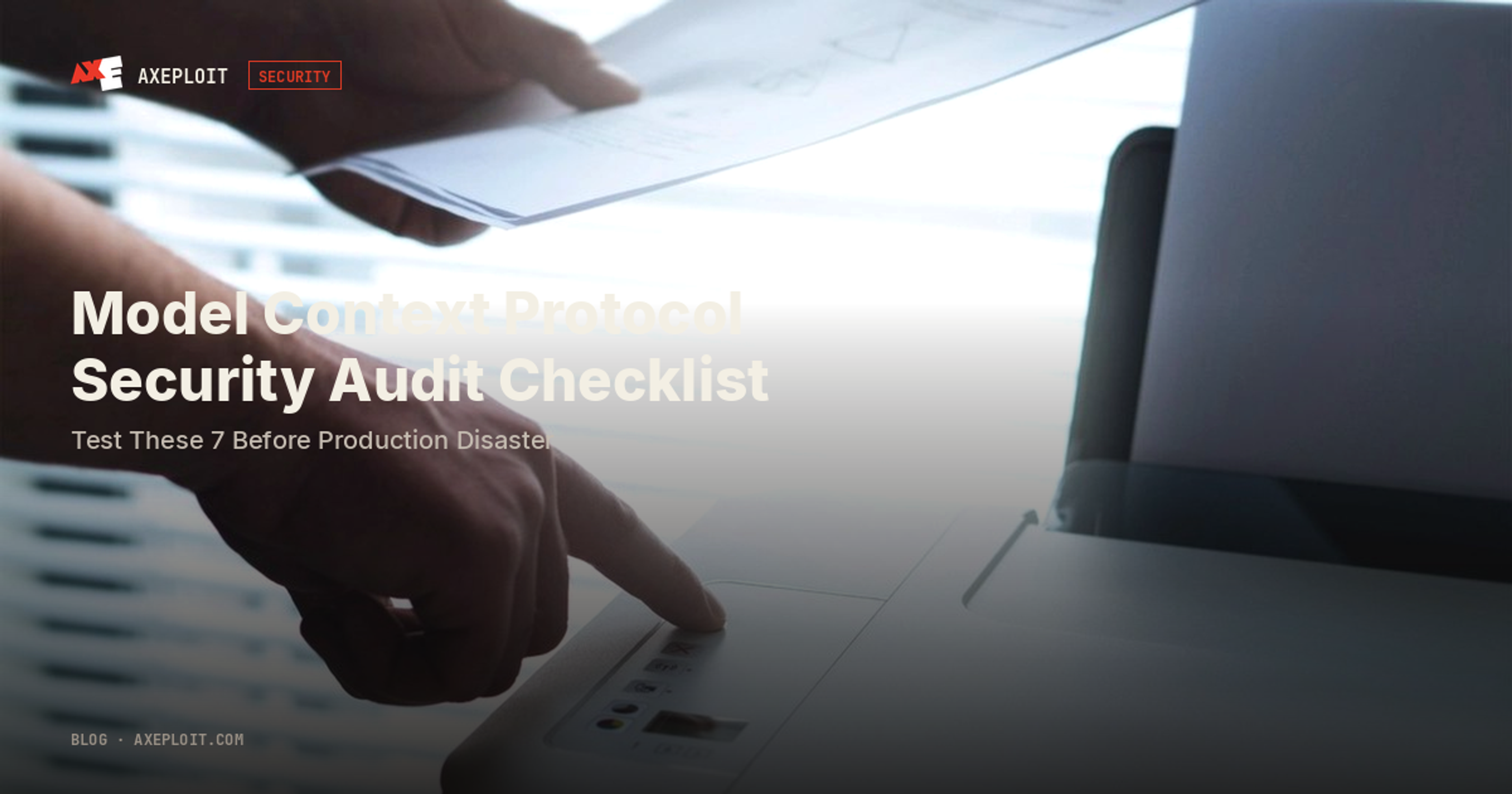 Model Context Protocol Security Audit Checklist: Test These 7 Before Production Disaster