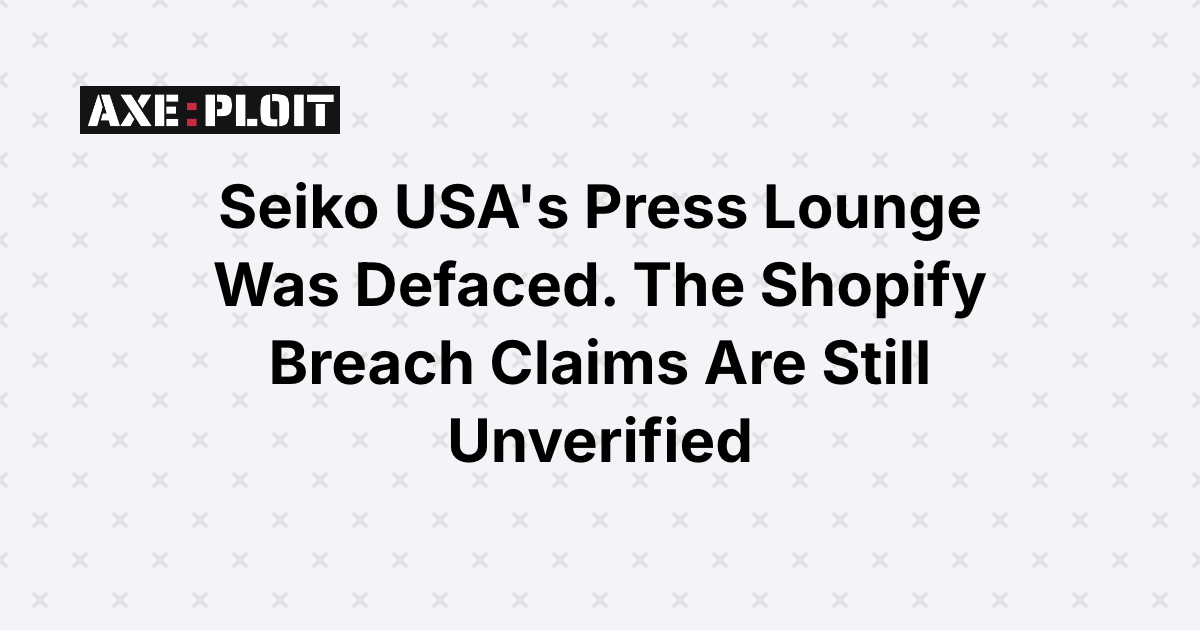 Seiko USA's Press Lounge Was Defaced. The Shopify Breach Claims Are Still Unverified