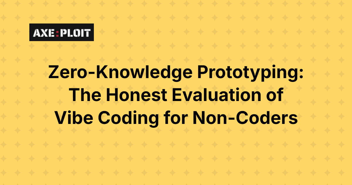 Zero-Knowledge Prototyping: The Honest Evaluation of Vibe Coding for Non-Coders