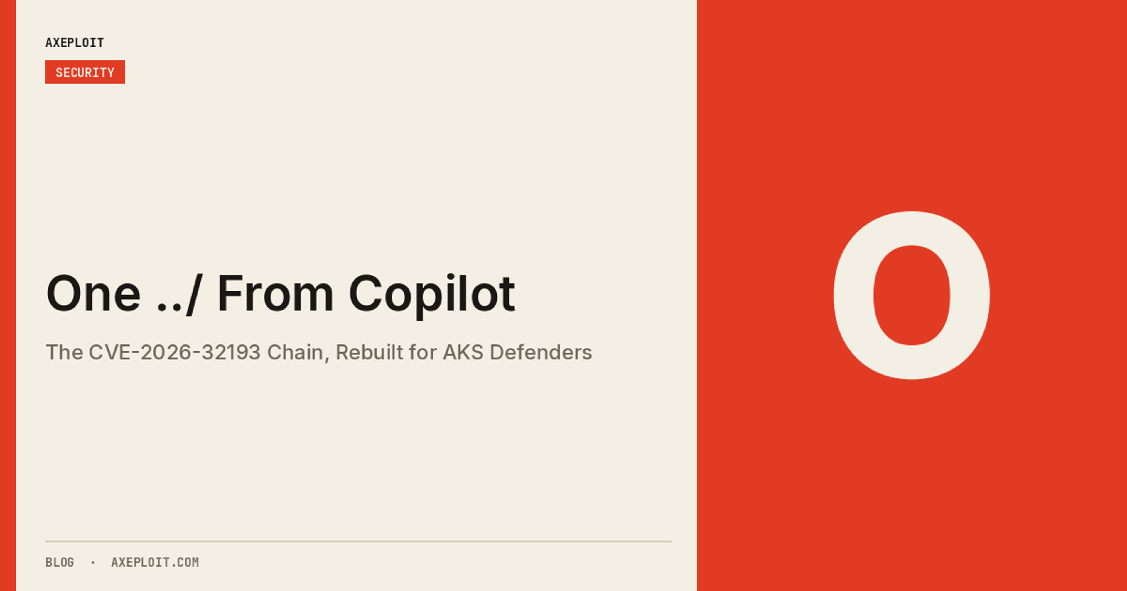 One ../ From Copilot: The CVE-2026-32193 Chain, Rebuilt for AKS Defenders