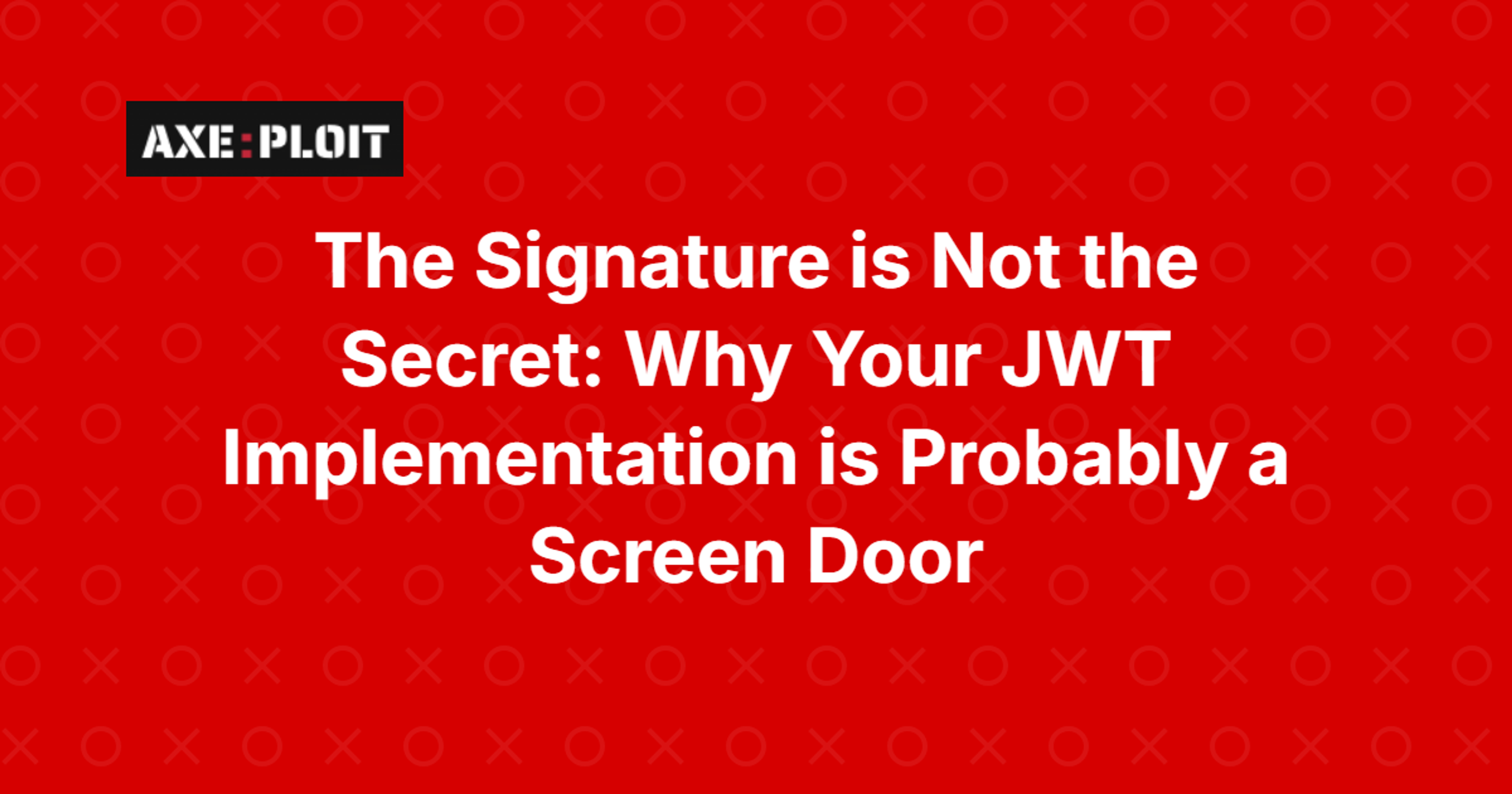The Signature is Not the Secret: Why Your JWT Implementation is Probably a Screen Door