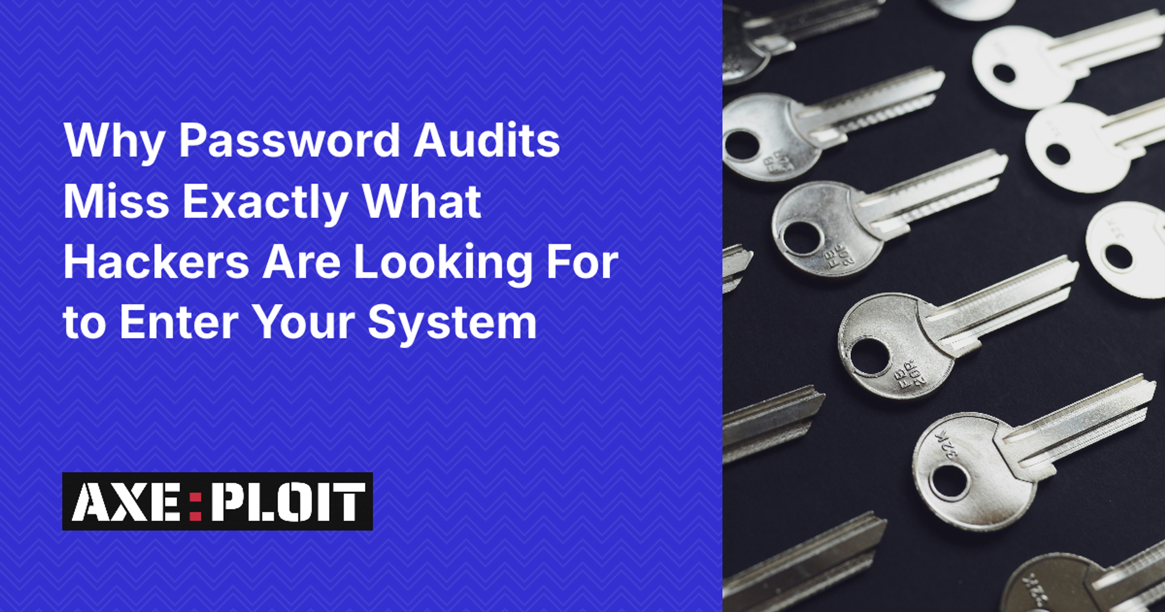 Why Password Audits Miss Exactly What Hackers Are Looking For to Enter Your System