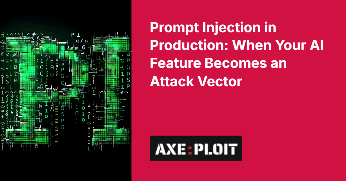 Prompt Injection in Production: When Your AI Feature Becomes an Attack Vector