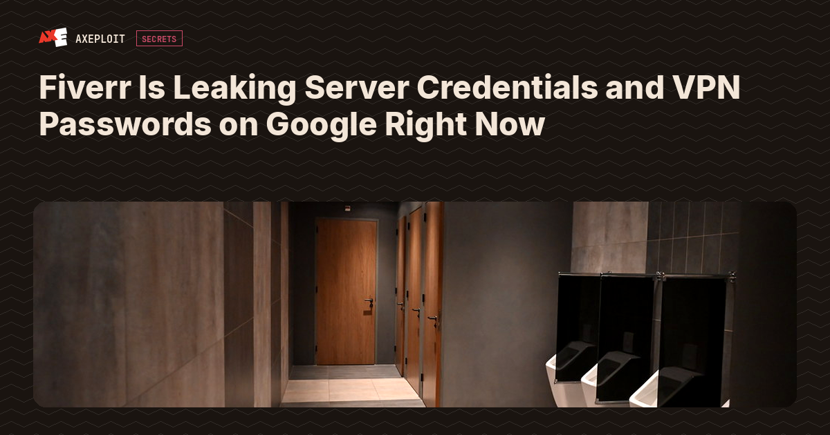 Fiverr Is Leaking Server Credentials and VPN Passwords on Google Right Now