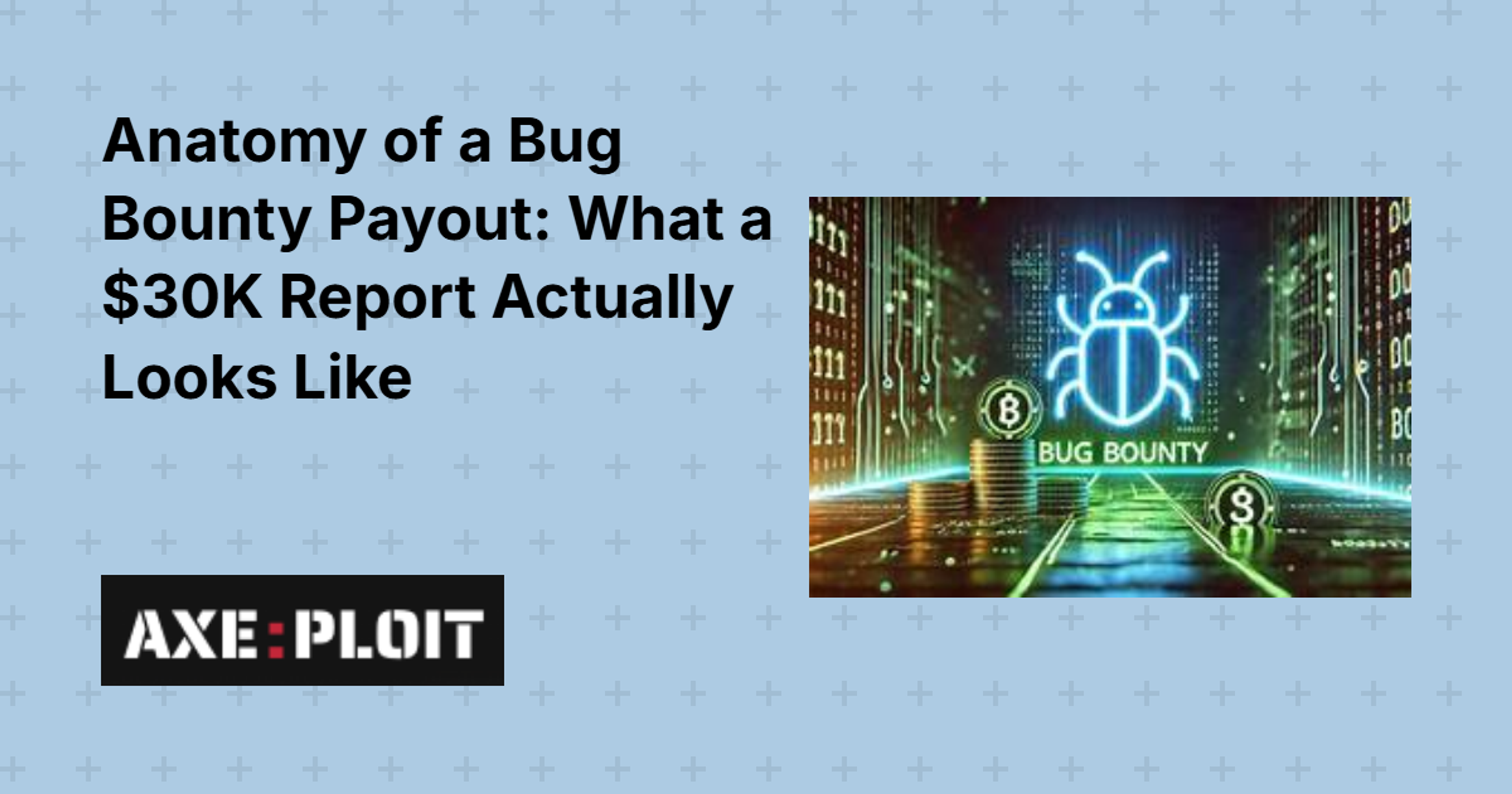 Anatomy of a Bug Bounty Payout: What a $30K Report Actually Looks Like