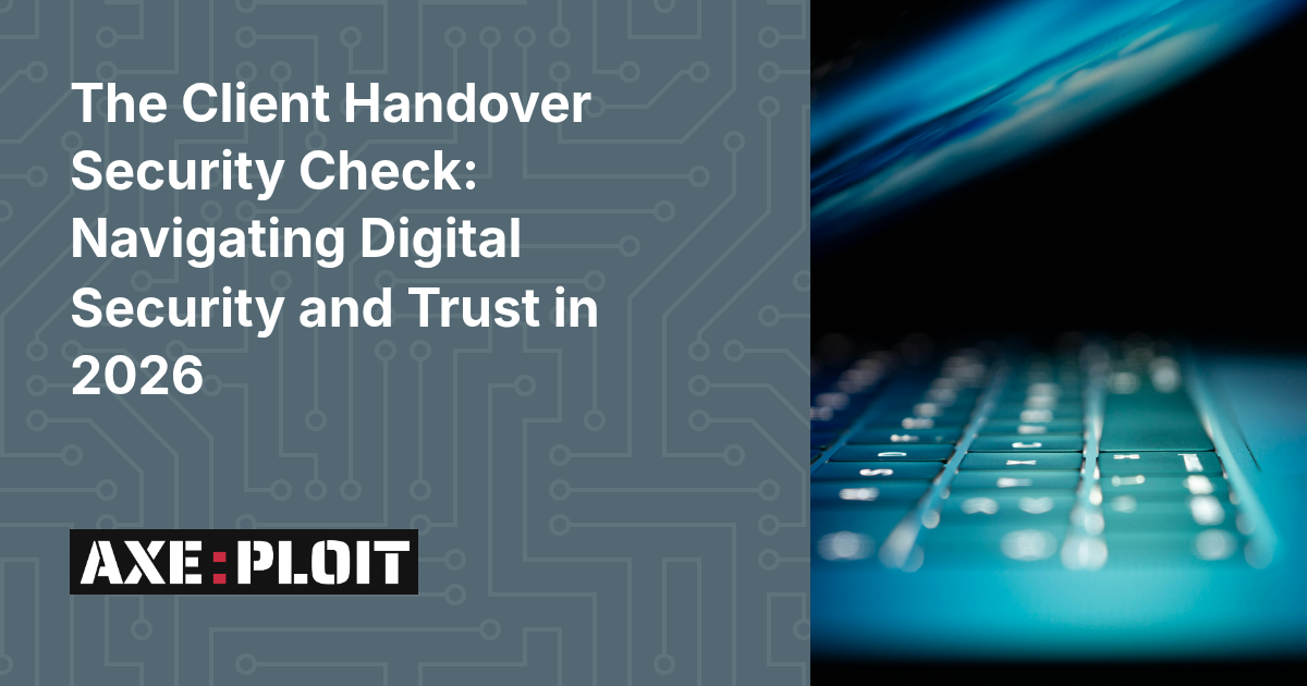 The Client Handover Security Check: Navigating Digital Security and Trust in 2026